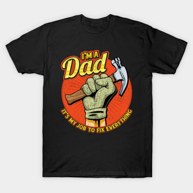Fathers Day I'm A Dad It's My Job To Fix Everything T-Shirt by Ramadangonim